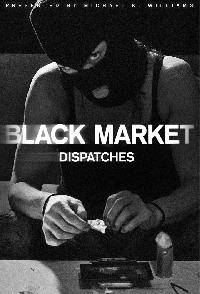Black Market Dispatches